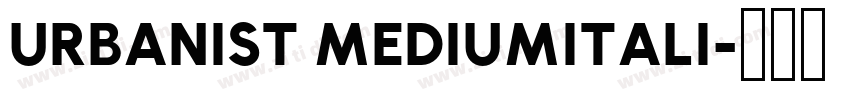 URBANIST MEDIUMITALI字体转换